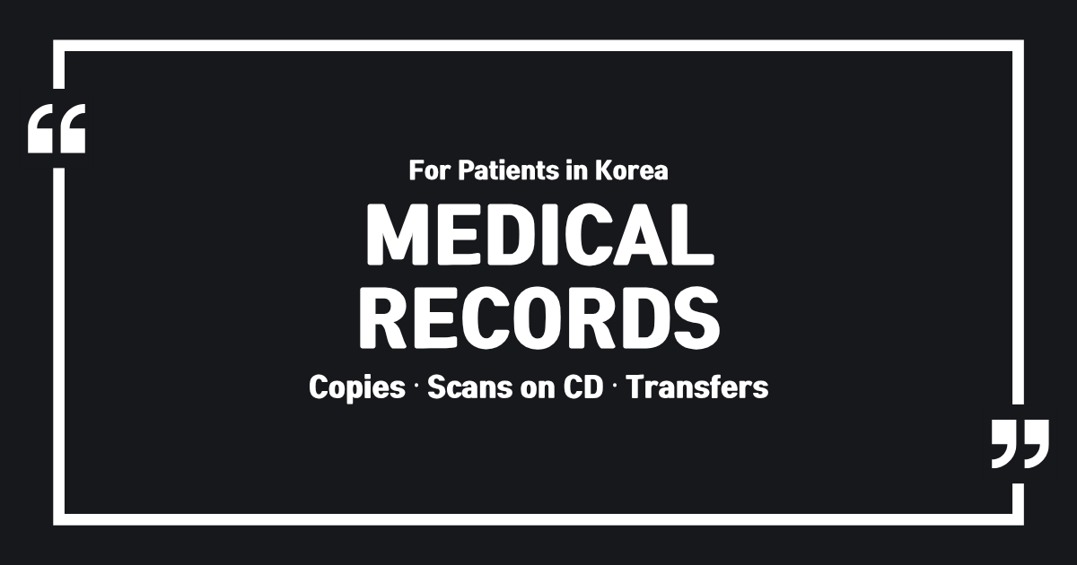 Medical Records in Korea: How to Get Copies or Send Them